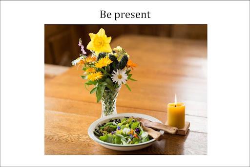 Be Present - a salad, flowers, and a candle